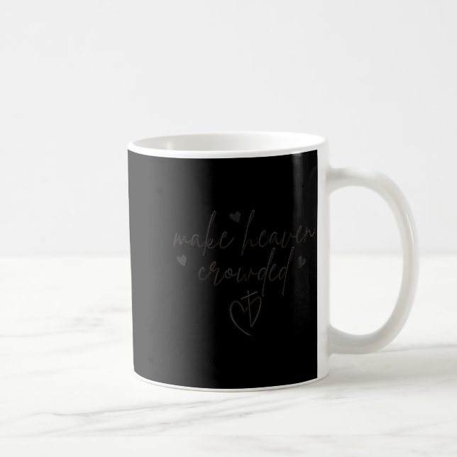 Make Heaven Crowded Cross Minimalist Christian Rel Coffee Mug (Right)