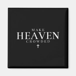 Make Heaven Crowded Cross Minimalist Christian Rel Magnet