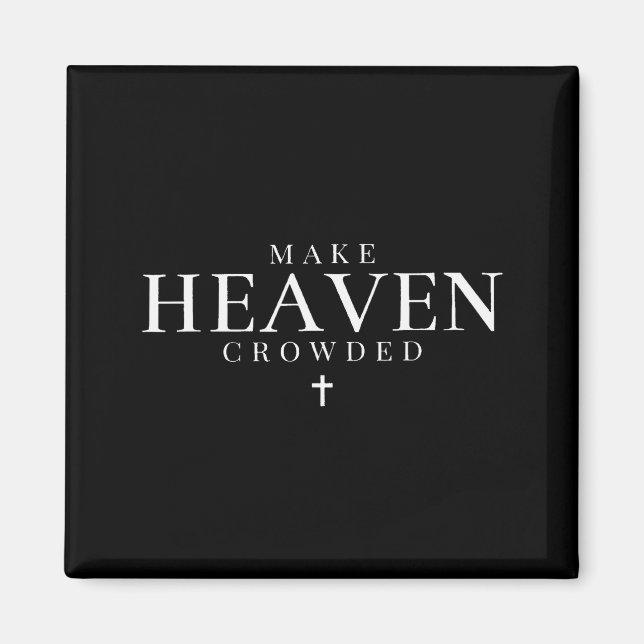 Make Heaven Crowded Cross Minimalist Christian Rel Magnet (Front)