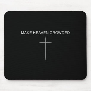 Make Heaven Crowded Cross Minimalist Christian Rel Mouse Pad