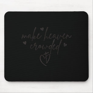 Make Heaven Crowded Cross Minimalist Christian Rel Mouse Pad