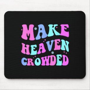 Make Heaven Crowded Cute Christian Teen Girl Jesus Mouse Pad