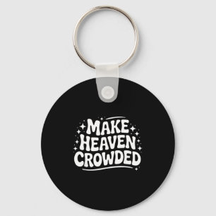 Make Heaven Crowded Evangelism Christian Bible Ver Key Ring
