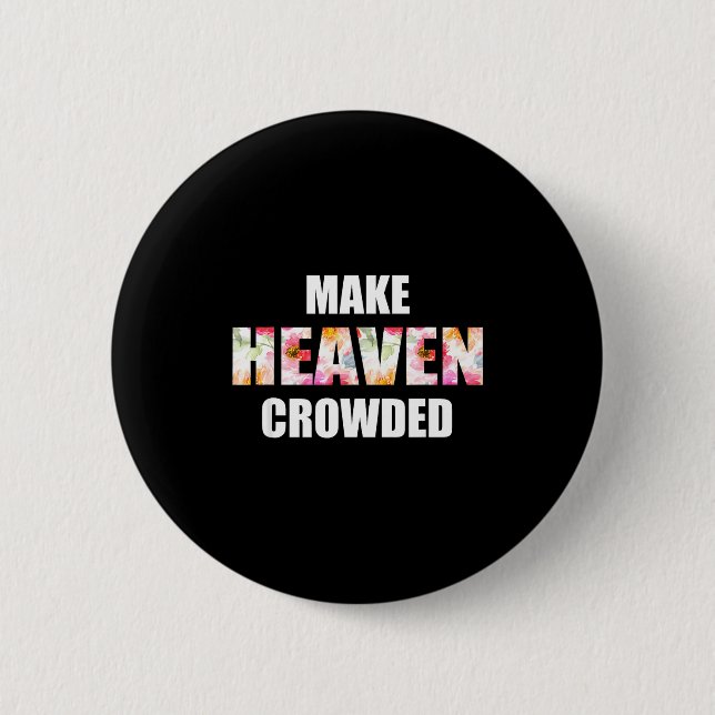 Make Heaven Crowded Floral Letter _ Christian Fait 6 Cm Round Badge (Front)