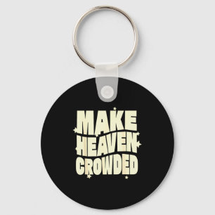 Make Heaven Crowded Fun & Inspiring Christian Key Ring