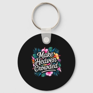 Make Heaven Crowded Fun &amp; Inspiring Christian  Key Ring