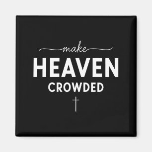 Make Heaven Crowded Men And Women Jesus Bible Chri Magnet