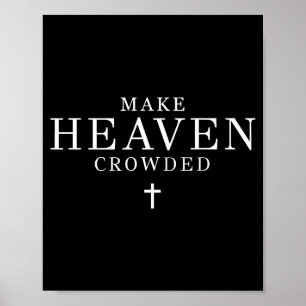 Make Heaven Crowded Men And Women Jesus Bible Chri Poster