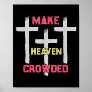 Make Heaven Crowded Men And Women Jesus Bible Chri Poster