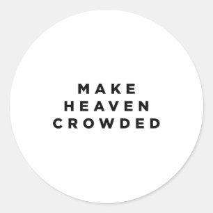 Make Heaven Crowded Patriotic Christian Faith  Classic Round Sticker