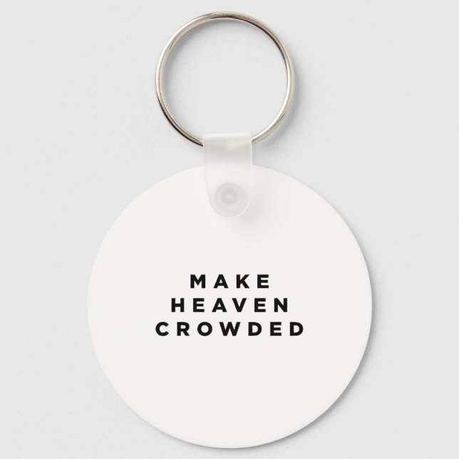 Make Heaven Crowded Patriotic Christian Faith  Key Ring (Front)