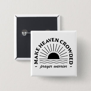 Make heaven crowded Prayer warrior 15 Cm Square Badge