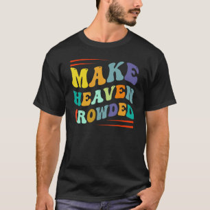 Make Heaven Crowded Religion Bible Verse 2 T-Shirt