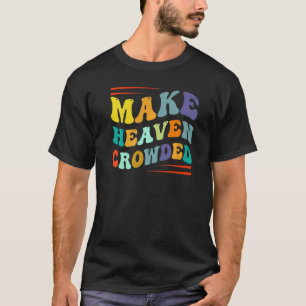 Make Heaven Crowded Religion Bible Verse 2 T-Shirt