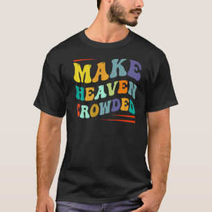 Make Heaven Crowded Religion Bible Verse 2 T-Shirt