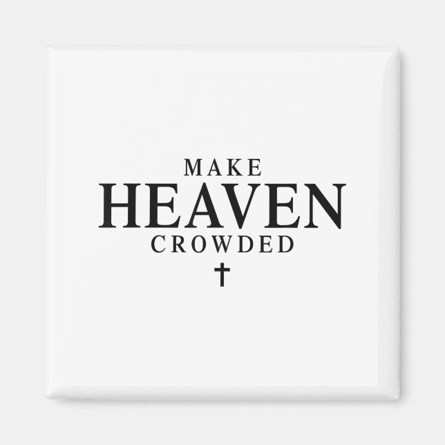 Make Heaven Crowded Retro Patriotic Christian Fait Magnet (Front)