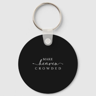 Make Heaven Crowded T Christian Shirts For Women, Key Ring