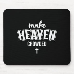 Make Heaven Crowded Women Christian God Quote Jesu Mouse Pad