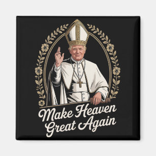 Make Heaven Great Again Donald Trump As The New Po Magnet