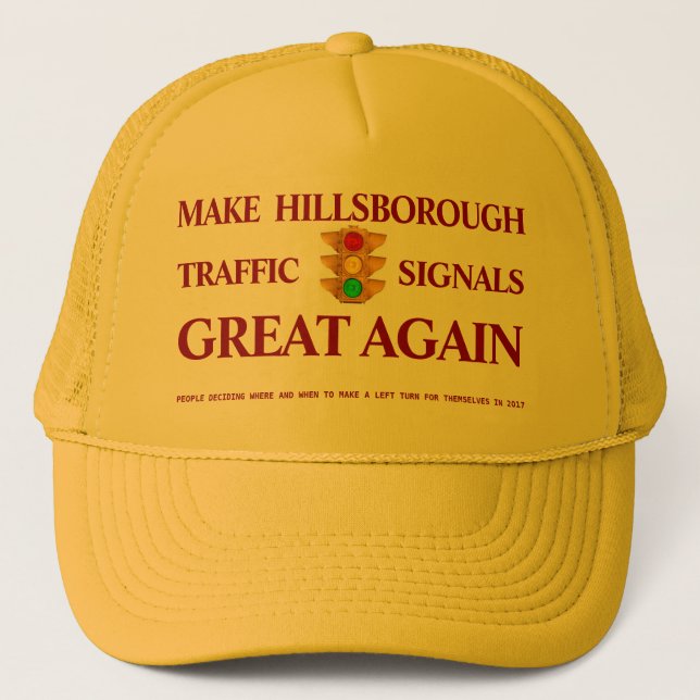 Make Hillsborough Traffic Lights Great Again Trucker Hat (Front)