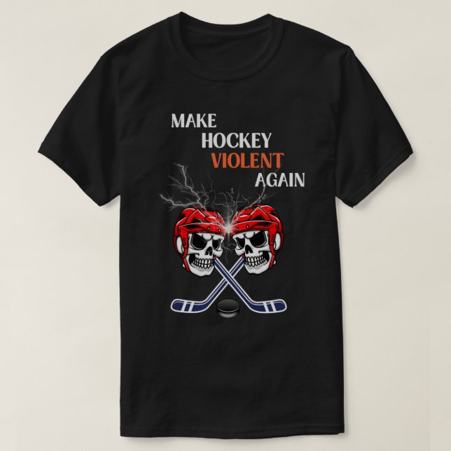 make hockey violent again       T-Shirt (Design Front)