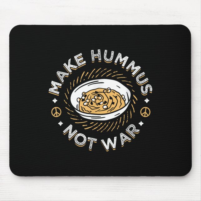 Make Hummus Not War Vegan Vegetarian Spread Veggie Mouse Pad (Front)