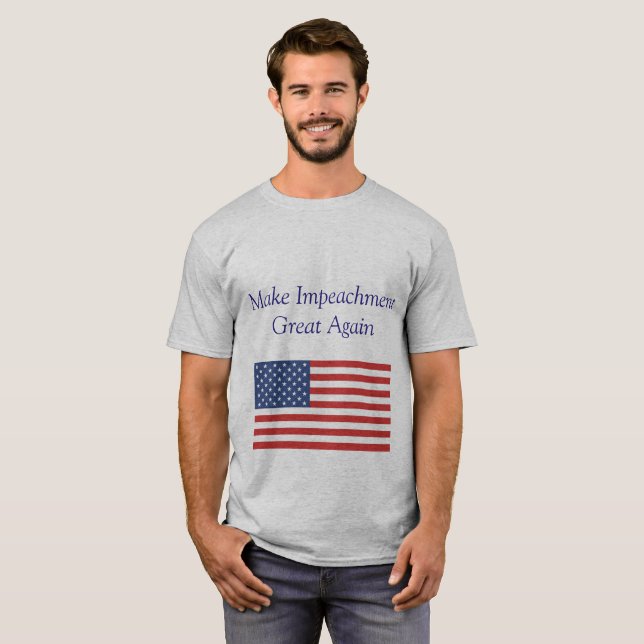 Make Impeachment Great Again T-Shirt (Front Full)
