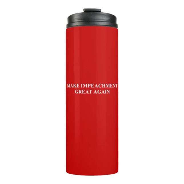 Make Impeachment Great Again Thermal Tumbler (Front)