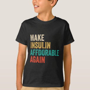 Make Insulin Affordable Again - Diabetic T-Shirt