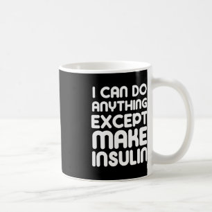 Make Insulin Fun T1D Type 1 Diabetes Diabetic Supp Coffee Mug