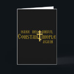 Make Istanbul Constantinople Again Orthodox Christ Card<br><div class="desc">Make Istanbul Constantinople Again Orthodox Christian Premium</div>