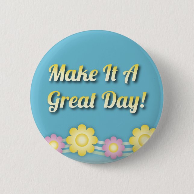 Make It A Great Day Inspirational 6 Cm Round Badge (Front)