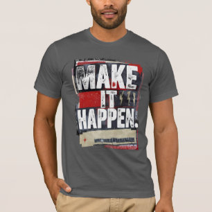 Make It All Happen – Bold Motivational T-Shirt