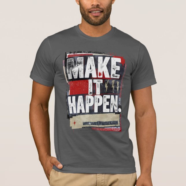 Make It All Happen – Bold Motivational T-Shirt (Front)