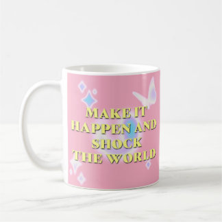 Make it Happen and Shock the World Coffee Mug