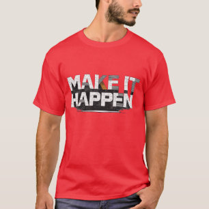 MAKE IT HAPPEN Bold Motivational Grunge Typography T-Shirt