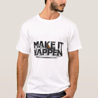 MAKE IT HAPPEN Bold Motivational Grunge Typography T-Shirt