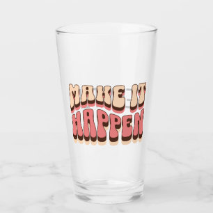 Make it happen glass