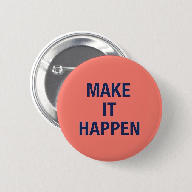Make it happen motivational quote 6 cm round badge (Front & Back)