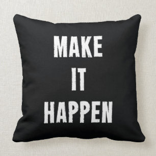 Make It Happen Motivational Quote Cushion
