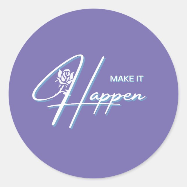 Make It Happen Motivational Quote Design    Classic Round Sticker (Front)
