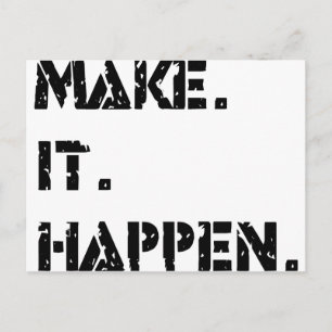 make. it. happen. postcard