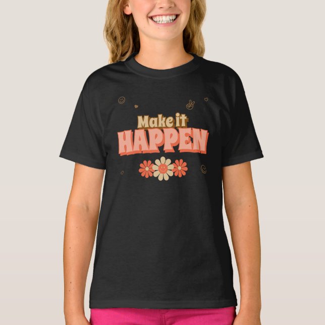 Make it Happen Retro Style T-Shirt (Front)