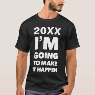 Make It Happen Sayings Motivational Personalise T-Shirt