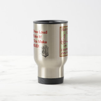 Make it LOUD! Travel Mug