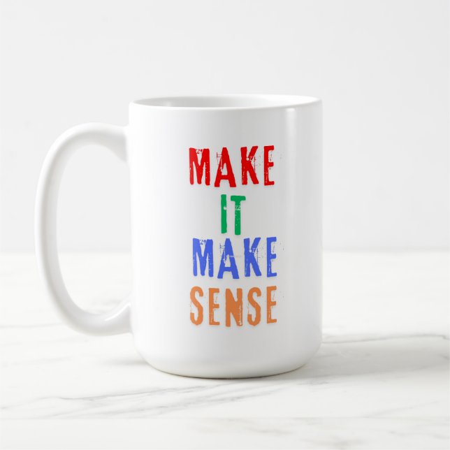 Make It Make Sense Coffee Mug (Left)