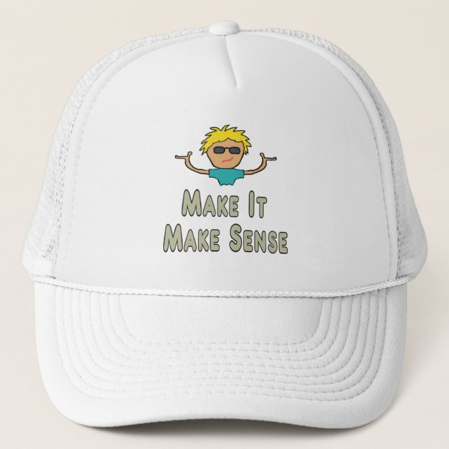 Make It Make Sense Trucker Hat (Front)