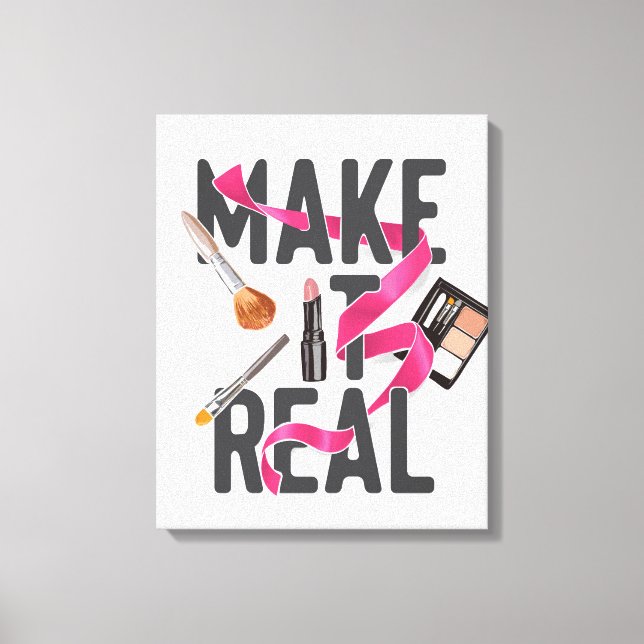 Make It Real Canvas Print (Front)