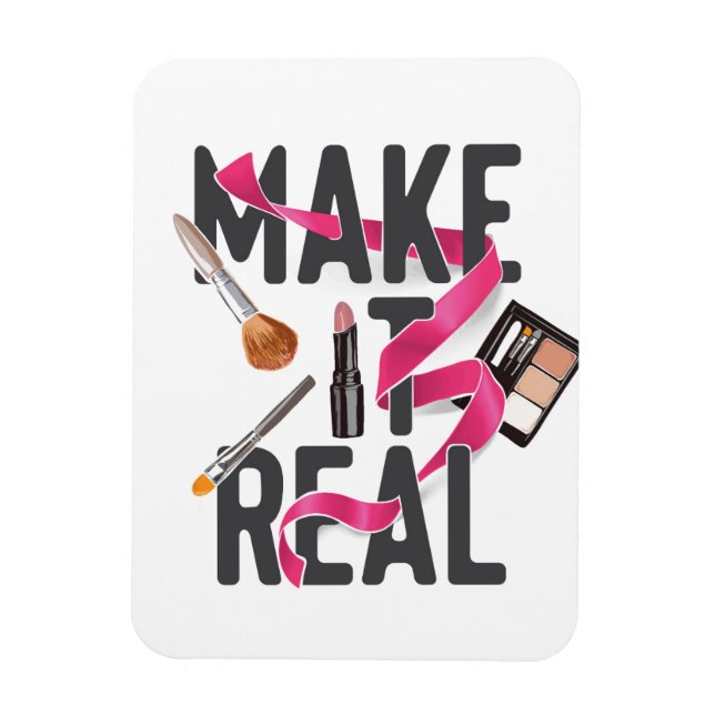 Make It Real Magnet (Vertical)