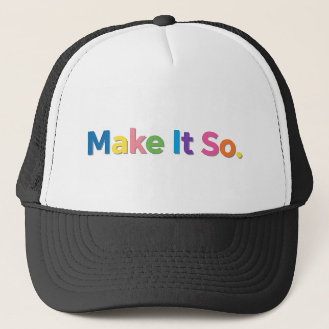 Make It So. Trucker Hat (Front)